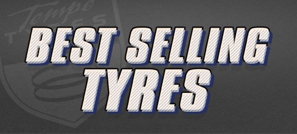 Best Selling Tyres at #TempeTyres